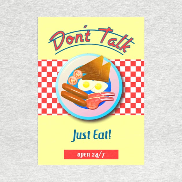 DON'T TALK - JUST EAT by BellyMen